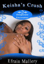 Men's Erotica: Keisha's Crush 2 - Desperate Encounter