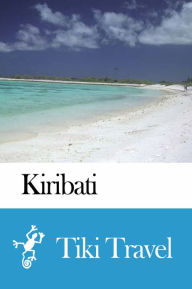 Title: Kiribati Travel Guide - Tiki Travel, Author: Tiki Travel