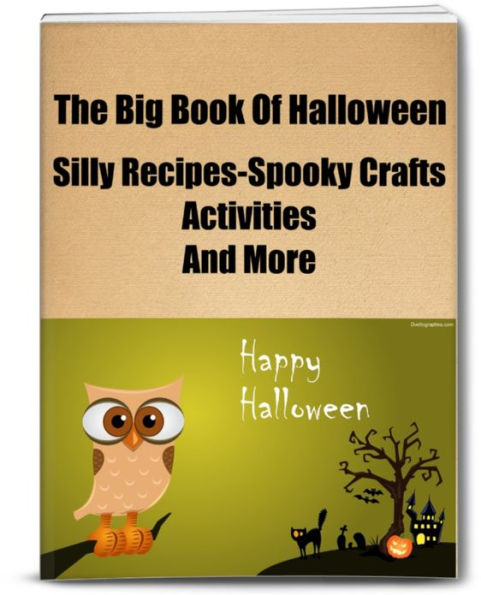 The Big Book Of Halloween Silly Recipes-Spooky Crafts-Activities And More