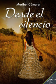 Title: Desde el silencio, Author: Maribel Camara