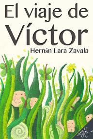 Title: El viaje de Victor, Author: Hernan Lara Zavala