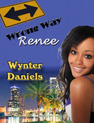 Title: Wrong Way Renee, Author: Wynter Daniels