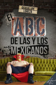 Title: El ABC de las y los mexicanos, Author: Guadalupe Loaeza