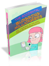 Title: The Accidental Blogging Millionaires, Author: Alan Smith