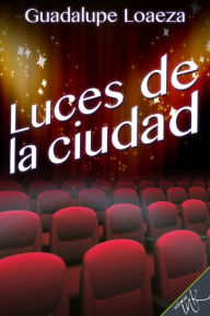 Title: Luces de la ciudad, Author: Guadalupe Loaeza