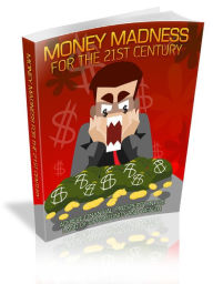 Title: Money Madness For The 21st Century, Author: Alan Smith