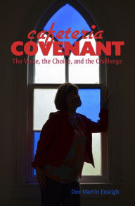 Title: Cafeteria Covenant - the voice, the choice, and the challenge, Author: Dee Emeigh