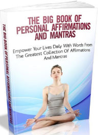 Title: Best Affirmations eBook - The Big Book Of Personal Affirmations and Mantras - People are looking for mantras and affirmations everyday..., Author: Self Improvement