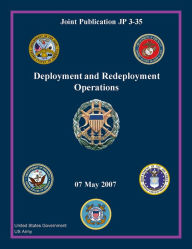 Title: Joint Publication JP 3-35 Deployment and Redeployment Operations 07 May 2007, Author: United States Government US Army