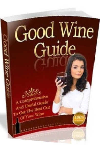 Your Kitchen Guide eBook on Good Wine Guide - To understand something about wines. ...