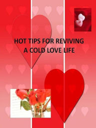 Title: Love & Romance eBook about Hot Tips For Reviving a Cold Love Life - Get rid of your love-life problems once and for all!.., Author: Self Improvement
