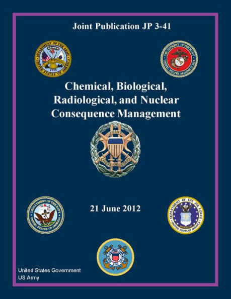 Joint Publication JP 3-41 Chemical, Biological, Radiological, and Nuclear Consequence Management 21 June 2012
