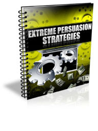 Title: Extreme Persuasion Strategies, Author: Alan Smith