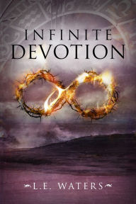Title: Infinite Devotion (Infinite Series #2), Author: L. E. Waters