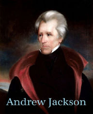 Title: Andrew Jackson: A Short Biography, Author: David B McCoy