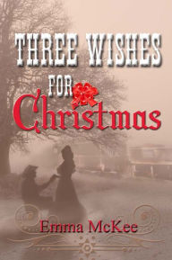 Title: Three Wishes for Christmas, Author: Emma McKee