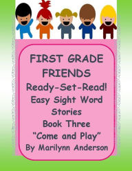 Title: FIRST GRADE FRIENDS ~~ READY - SET- READ! ~~ EASY SIGHT WORD STORIES ~~ Book Three ~~ 