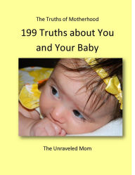 Title: 199 Truths about You and Your Baby, Author: The Unraveled Mom