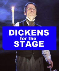 Title: Dickens for the Stage, Author: Gerald Murphy