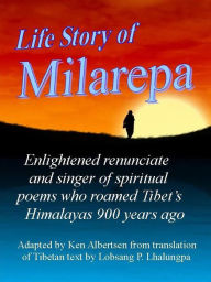 Title: Life Story of Milarepa, Author: Ken Albertsen