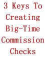 3 Keys To Creating Big Commission Checks