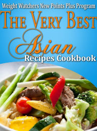 Title: Weight Watchers New Points Plus Plan The Very Best Asian Recipes Cookbook, Author: Janelle Johannson