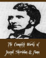 The Complete Works of Joseph Sheridan Le Fanu (28 Complete Works of Joseph Sheridan Le Fanu Including Carmilla, Checkmate, The Evil Guest, Two Ghostly Mysteries, The Purcell Papers, In a Glass Darkly, Guy Deverell, The Cock and Anchor, And More)