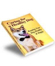 Title: Caring For a Healthy Dog, Author: Anonymous