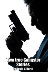 Title: Two True Gangster Stories, Author: David Barth