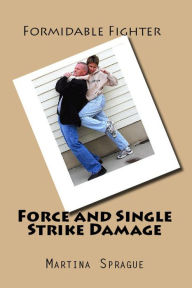 Title: Force and Single Strike Damage, Author: Martina Sprague