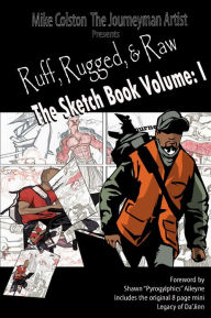 Title: Ruff, Rugged & Raw The Sketchbook Volume:I, Author: Mike Colston