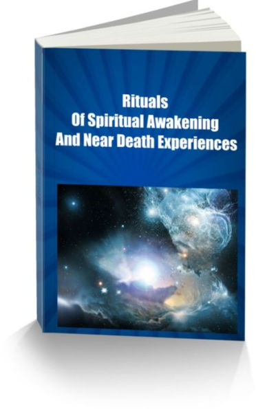 Rituals Of Spiritual Awakening And Near Death Experiences