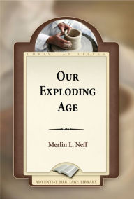 Title: Our Exploding Age, Author: Merlin L. Neff