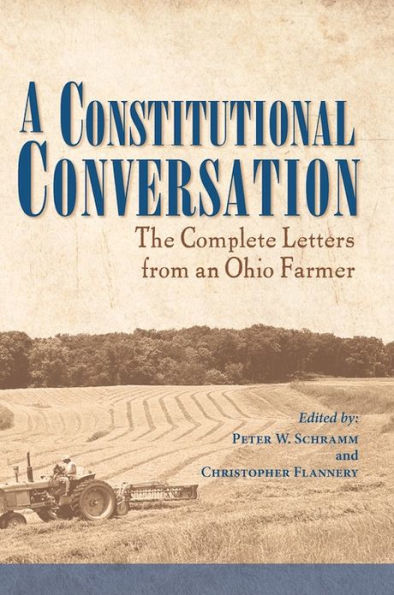 A Constitutional Conversation: The Complete Letters from an Ohio Farmer