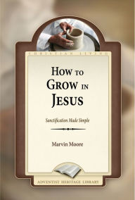 Title: How to Grow in Jesus, Author: Marvin Moore