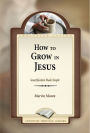 How to Grow in Jesus