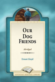 Title: Our Dog Friends, Author: Ernest Lloyd