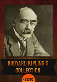 Title: Rudyard Kipling's Collection [ 46 Books ], Author: Rudyard Kipling