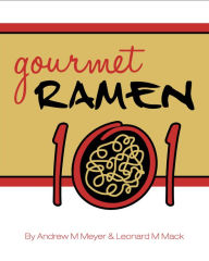 Title: Gourmet Ramen 101, Author: Leonard Mack