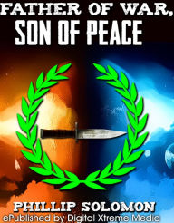 Title: Father of War, Son of Peace, Author: Phillip Solomon