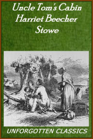 Title: Uncle Tom's Cabin ~ Harriet Beecher Stowe, Author: Harriet Beecher Stowe