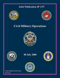 Title: Joint Publication JP 3-57 Civil-Military Operations 08 July 2008, Author: United States Government US Army