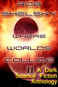 Title: Where Worlds Collide II, Author: Rob Shelsky