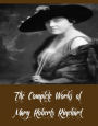 The Complete Works of Mary Roberts Rinehart (26 Complete Works of Mary Roberts Rinehart Including The After House, The Circular Staircase, The Breaking Point, Love Stories, Dangerous Days, Tish, The Confession, When a Man Marries And More)