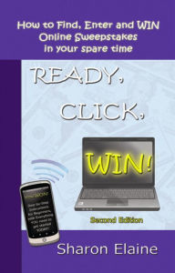 Title: Ready, Click, Win! How to Find, Enter and Win Online Sweepstakes, Author: Sharon Elaine