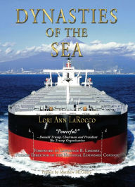 Title: Dynasties of the Sea: The Shipowners and Financiers Who Expanded the Era of Free Trade, Author: Lori Ann LaRocco