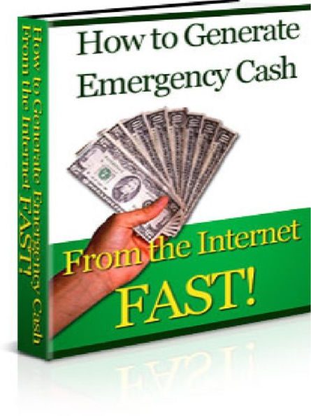 How To Generate Emergency Cash From The Internet FAST!
