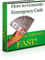 How To Generate Emergency Cash From The Internet FAST!