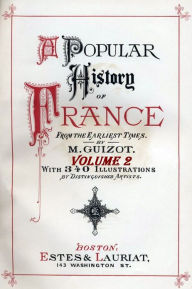 Title: A Popular History of France from the Earliest Times with Illustrations, Vol. 2 (of 6), Author: François Guizot