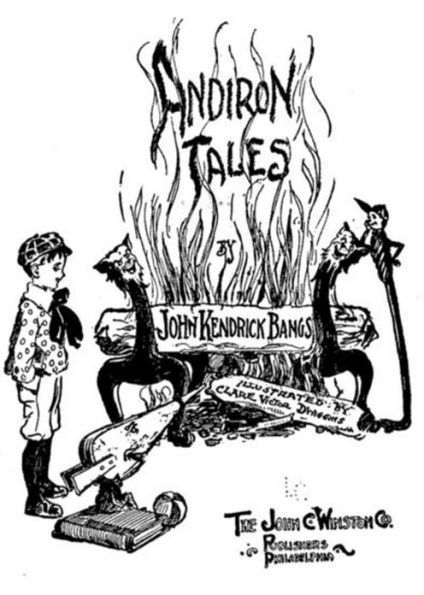 Andiron Tales: A Short Story Collection, Horror, Fiction and Literature Classic By John Kendrick Bangs! AAA+++